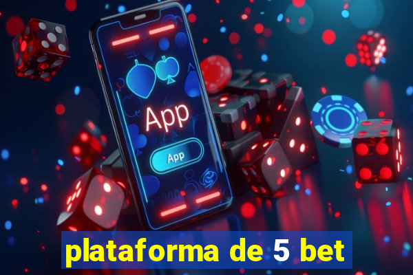 plataforma de 5 bet